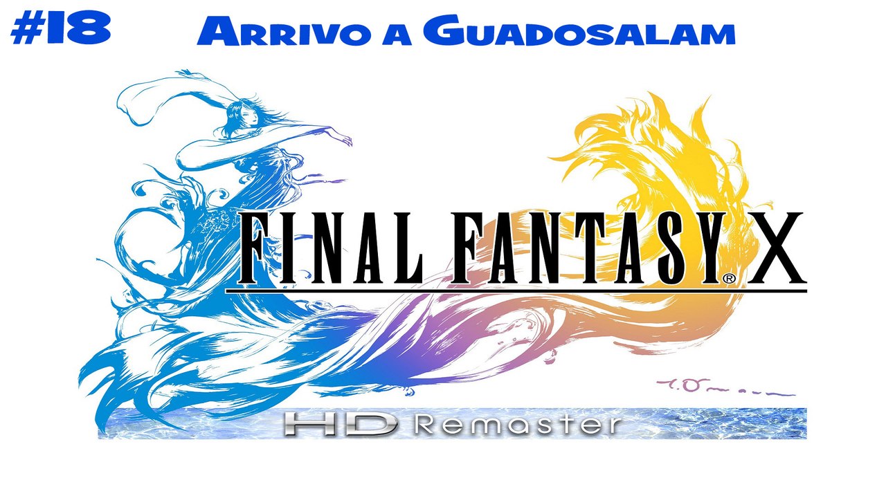 Final Fantasy X HD #18 Arrivo a Guadosalam