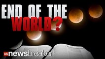 END OF THE WORLD?: Blood Moon Monday Night Believed By Some Christians To Be a 