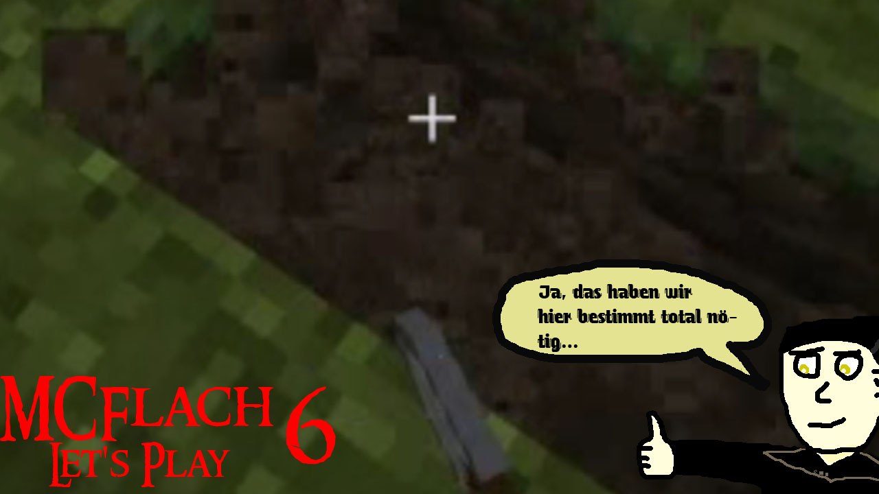 MCFlach Let's Play 6: Die Dreckmiene