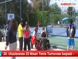 20. Uluslararası 23 Nisan Tenis Turnuvası başladı -