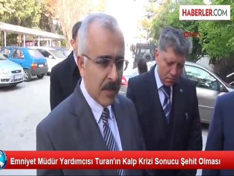 Emniyet Müdür Yardımcısı Turan'ın Kalp Krizi Sonucu Şehit Olması