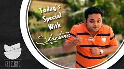 Today's Special With Shantanu - Shantanu Gupte New Food Show