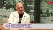 Intervista n'Blue Sky - Veli Sahiti (TRIX), kangëtar