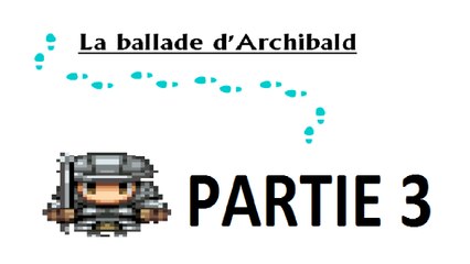 WT-Découverte: La ballade d'Archibalt (3) " JACKPOOOOT :D !!! "