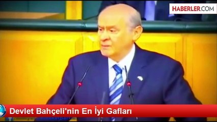 Devlet Bahçeli'nin En İyi Gafları