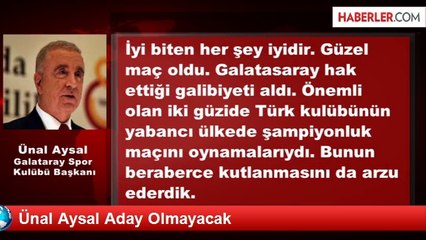Ünal Aysal Aday Olmayacak