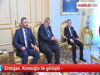 Erdoğan, Kırımoğlu ile görüştü -