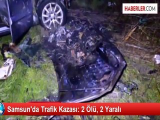 Samsun'da Trafik Kazası: 2 Ölü, 2 Yaralı