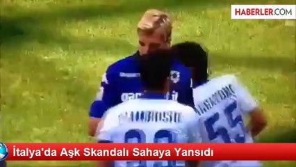 İtalya'da Aşk Skandalı Sahaya Yansıdı