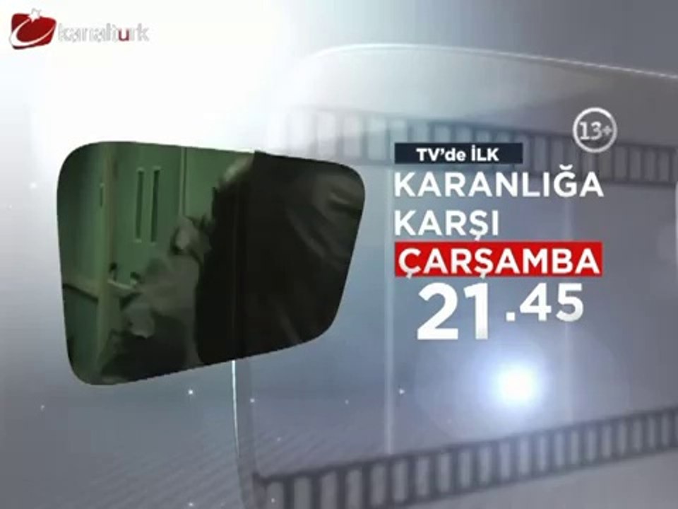 TV'DE İLK ! "KARANLIĞA KARŞI" 9 mayıs çarşamba akşamı saat 21:45'de Kanaltürk'te...