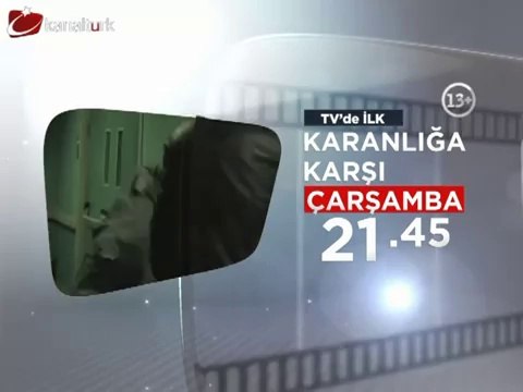 TV'DE İLK ! KARANLIĞA KARŞI 9 mayıs çarşamba akşamı saat 21:45'de Kanaltürk'te...