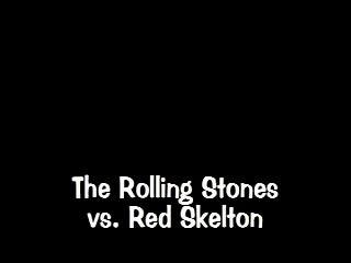 Stones on Red Skelton