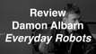 Damon Albarn - Everyday Robots | Review | Musique Info Service