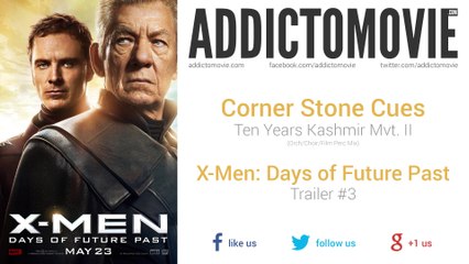 X-Men: Days of Future Past - Trailer #3 Music #2 (Corner Stone Cues - Ten Years Kashmir Mvt. II)
