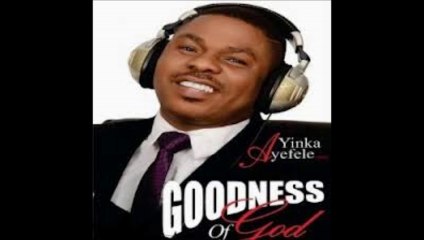 Yinka Ayefele - Goodness Of God 2