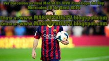 @LIVE Barcelona vs Real Madrid En vivo | Final Miercoles 16 de Abril Copa del Rey 2014