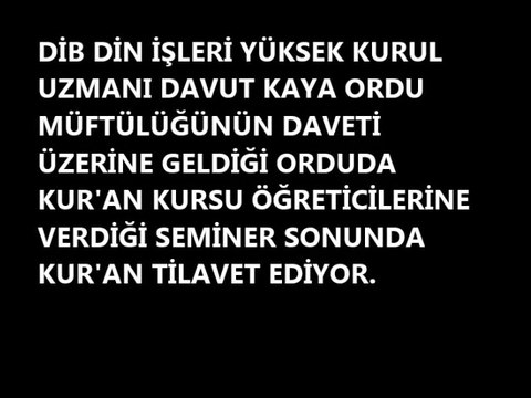 DİB DİN İŞLERİ YÜKSEK KURUL UZMANI DAVUT KAYA ORDUDA DİN GÖREVLİLERİ VE KUR'AN KURSU ÖĞRETİCİLERİNE VERDİĞİ SEMİNERLERİN SONUNDA AŞR-I ŞERİF OKUYOR