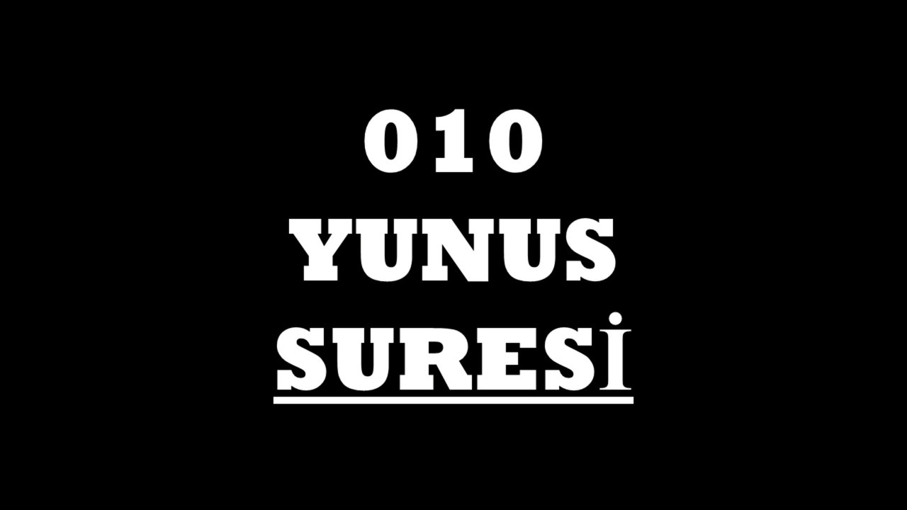 010 Yunus Suresi Türkçe