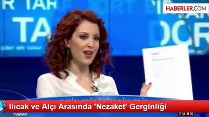 Ilıcak ve Alçı Arasında 'Nezaket' Gerginliği