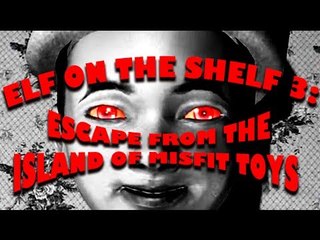 Elf on the Shelf III: Escape from the Island of Misfit Toys, by NMA!