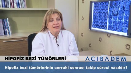 Hipofiz bezi tümörlerinin cerrahi sonrası takip süreci nasıldır?