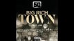 50 Cent - Big Rich Town