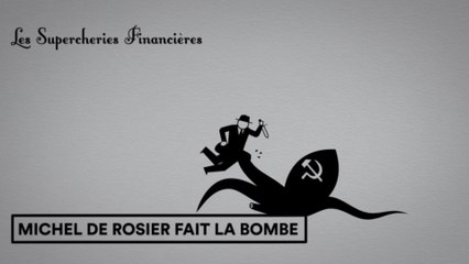 Les Supercheries financières 1x05 - Michel de Rosier fait la bombe