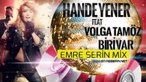 Hande Yener Ft Volga Tamöz - Biri Var (Emre Serin Mix)