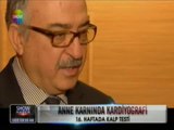 Anne Karnında Kardiyografi - Kalp ve Damar Hast. Uzmanı Prof. Dr. Tayyar Sarığlu anlatıyor