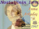 Erkin Koray - Anma Arkadaş (1967)  - Eski plakların dünyasına hoşgeldiniz!