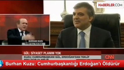 Burhan Kuzu: Cumhurbaşkanlığı Erdoğan'ı Öldürür