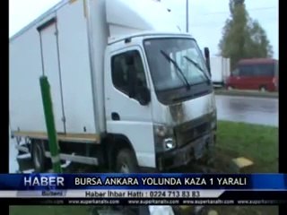 BURSA ANKARA YOLUNDA KAZA 1 YARALI