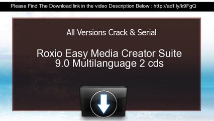 Roxio Easy Media Creator Suite 9.0 Multilanguage 2 cds serial Crack All Versions