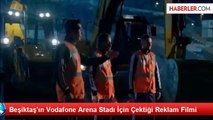 Beşiktaş'ın Vodafone Arena Stadı İçin Çektiği Reklam Filmi