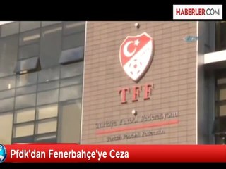 Pfdk'dan Fenerbahçe'ye Ceza