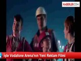 İşte Vodafone Arena'nın Yeni Reklam Filmi