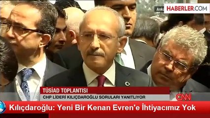 Kılıçdaroğlu: Yeni Bir Kenan Evren'e İhtiyacımız Yok