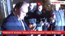 Yıldırım'ın Avukatı: İnfazın Ertelenmesini Talep Edeceğiz