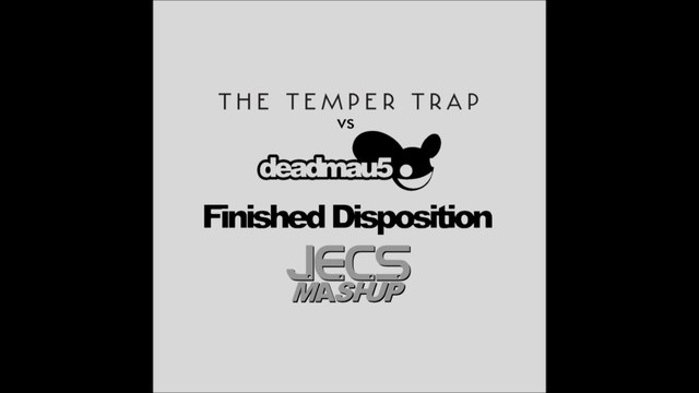 The Temper Trap vs. deadmau5 - Finished Disposition [JECS Mashup Cut] (AUDIO)