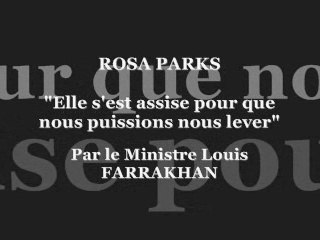 Rosa Parks "Elle s'est assise pour que nous puissions nous lever" Ministre Louis Farrakhan