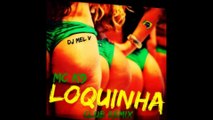 Mc K9 - Loquinha (DJ Mel V Club Remix) Final_Mastered