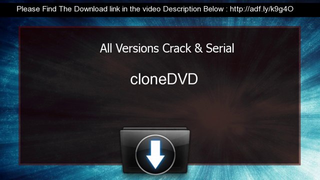 cloneDVD Serial Key keygen All Versions