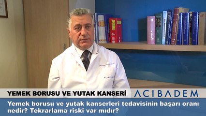 Yemek borusu ve yutak kanserleri tedavisinin başarı oranı nedir? Tekrarlama riski var mıdır?