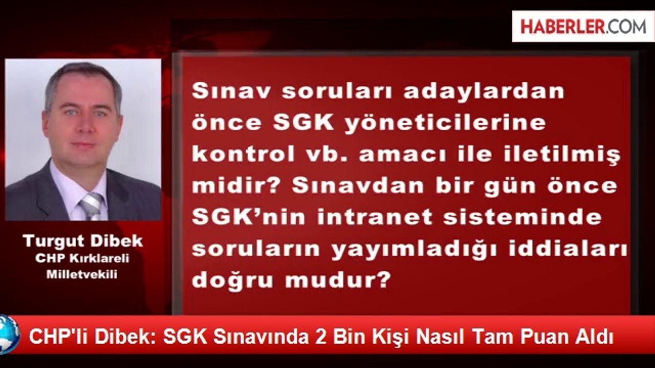 CHP'li Dibek: SGK Sınavında 2 Bin Kişi Nasıl Tam Puan Aldı