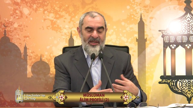 43) Hadislerle Diriliş - MÜSLÜMAN ÂLİM PROFİLİ (2) - Nureddin Yıldız - Sosyal Doku Vakfı