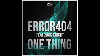 Error404 feat. Zack Knight - One Thing (Original Mix) Download 320kbps