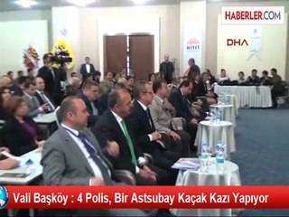 Vali Başköy : 4 Polis, Bir Astsubay Kaçak Kazı Yapıyor