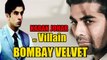 Karan Johar as Villain in Bombay Velvet