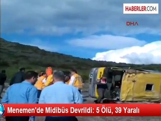 Yeniden) Menemen'de Midibüs Devrildi: 6 Ölü, 31 Yaralı