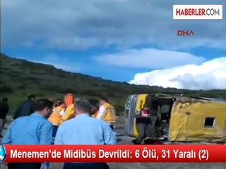 Menemen'de Midibüs Devrildi: 6 Ölü, 31 Yaralı (2)